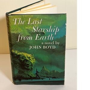 The Last Starship From Earth, A Novel‎ by John Boyd, First Edition